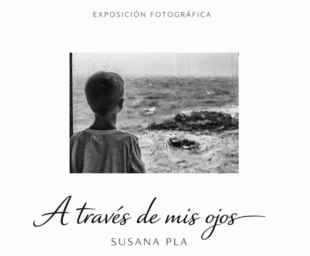Exposición de Susana Plà – «A TRAVÉS DE MIS OJOS»